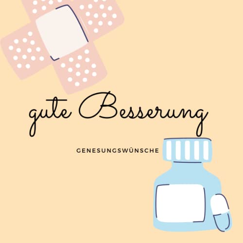 gute Besserung - Genesungswünsche: Das Buch mit 100 Seiten zum Eintragen für Genesungswünsche bei Krankheit für Männer oder Frauen / Klassenkameraden / Arbeitskollegen