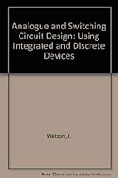 Analog and Switching Circuit Design: Using Integrated and Discrete Devices, 2nd Edition 0471508624 Book Cover