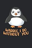  Waddle I Do Without You: Cute Penguin Funny Animal Pun. Graph Paper Composition Notebook to Take Notes at Work. Grid, Squared, Quad Ruled. Bullet Point Diary, To-Do-List or Journal For Men and Women.