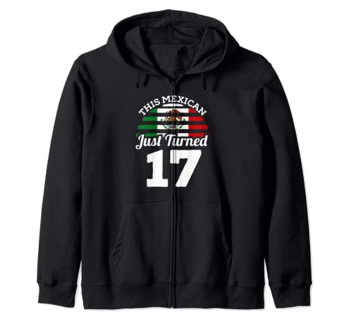 This Mexican Just Turned 17 México regalo de broma de cumpleaños 17 Sudadera con Capucha