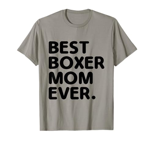 I migliori cani da compagnia Boxer Mom Ever Boxer Dog Maglietta