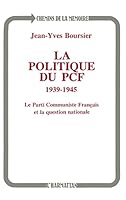 La politique du PCF 1939-1945: Le PCF et la question nationale 2738413730 Book Cover