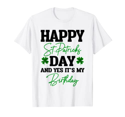 Feliz día de San Patricio es mi cumpleaños Camiseta