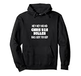 Hey Hey Ho Ho Chris Van Hollen Has Got To Go Political Pullover Hoodie