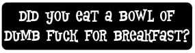 (3) Did you eat a bowl of dumb funny hard hat/helmet stickers
