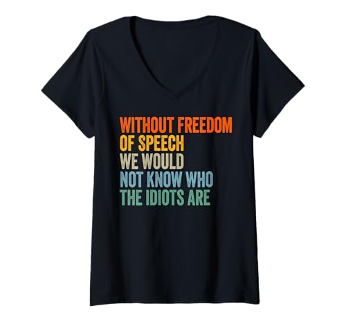Women's Without Freedom of Speech Funny Quote V-Neck T-Shirt