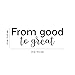 Aurabeam Vinyl Wall Art Decal - from Good to Great - 9.3