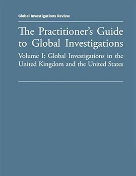 The Practitioner's Guide to Global Investigations 2021: Volumes I & II - Fifth Edition