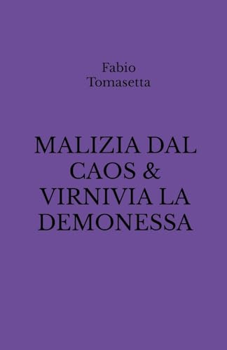 MALIZIA DAL CAOS & VIRNIVIA LA DEMONESSA (Italian Edition)