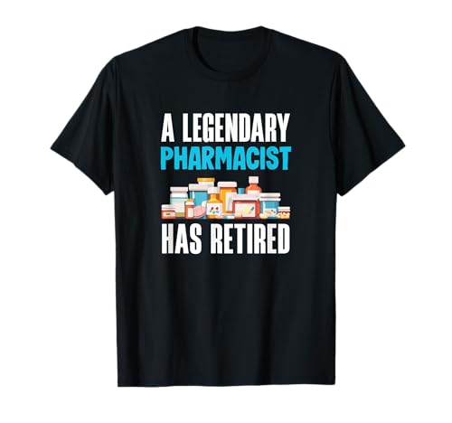 A Legendary Pharmacist Has Retired Pharmacist Retirement T-Shirt
