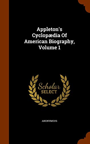 Appleton's Cyclopædia Of American Biography, Vo... 1343988594 Book Cover