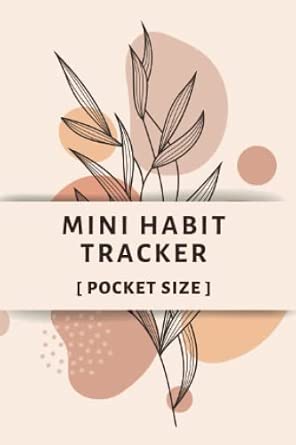 Mini Habit Tracker: Weekly Habit Tracker for Women to Help You Build Good Habits, Break Bad Ones, and Meet Your Goals (Small 4x6 Inch)