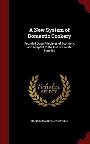 A New System of Domestic Cookery: Founded Upon ... 1297600622 Book Cover
