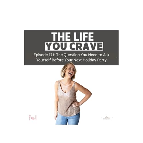 TLYC Ep. 171 - The Question You Need to Ask Yourself Before Your Next Holiday Party