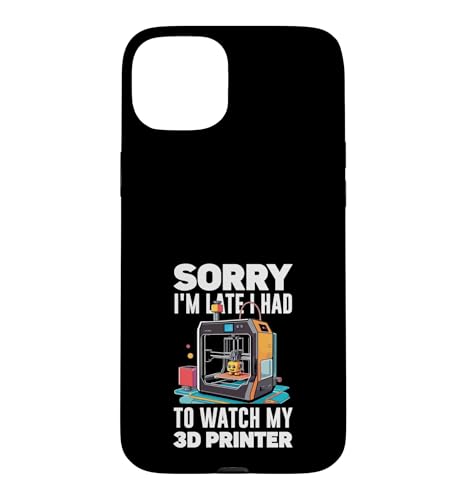 Sorry I Am Late I Had To Watch My 3D�v�����^�[ �ʔ��� �X�}�z�P�[�X iPhone 15 Plus �p