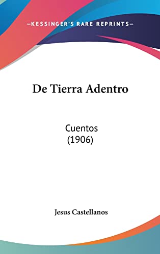 De Tierra Adentro: Cuentos (1906) (English and Spanish Edition)