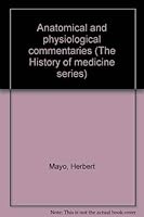 Anatomical and physiological commentaries (The History of medicine series) 081080848X Book Cover