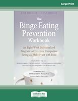 The Binge Eating Prevention Workbook: An Eight-Week Individualized Program to Overcome Compulsive Eating and Make Peace with Food 0369359879 Book Cover