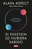  Si Einstein lo hubiera sabido: Un siglo de debates y avances científicos (Ciencia y Tecnología)