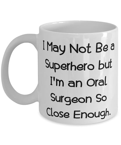 I May Not Be a Superhero but I'm an Oral Surgeon. 11oz 15oz Mug, Oral surgeon Present From Friends, Sarcastic Cup For Colleagues, Unique gift ideas, Inexpensive gift ideas, Handmade gift ideas,