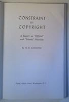 Constraint By Copyright - A Report on "Official" and "Private" Practices B002OC9GE8 Book Cover