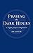 Praying the Dark Hours: A Night Prayer Companion