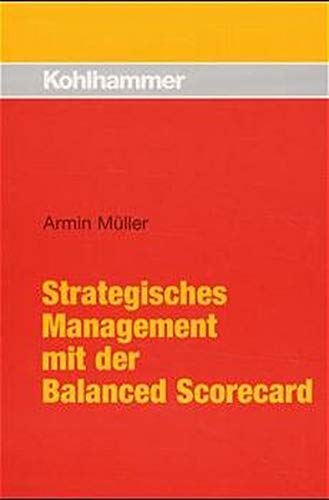 Strategisches Management mit der Balanced Scorecard Strategisches Management mit der Balanced Scorecard