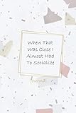 Whew That Was Close I Almost Had To Socialize Journal: An inspirational lined Notebook 110 Pages 6x9...