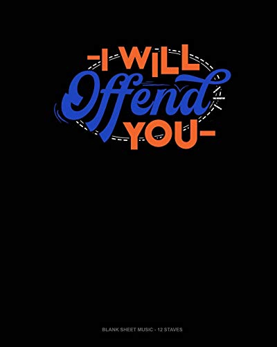 Preisvergleich Produktbild I Will Offend You: Blank Sheet Music - 12 Staves