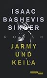 Jarmy und Keila: Roman - Isaac Bashevis Singer Übersetzer: Christa Krüger 