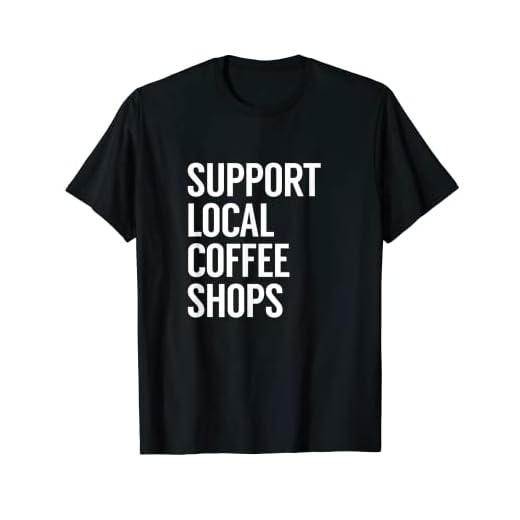 Apoyo a las cafeterías locales Camiseta