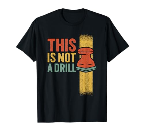 This is Not A Drill Colored Funny Sander Retro Vintage Humor T-Shirt