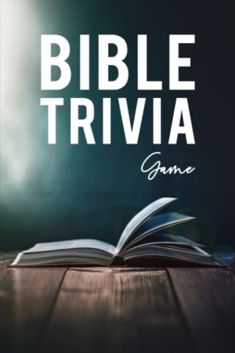 Bible Trivia Game: The Ultimate Bible Quiz Book to Test