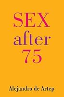 Sex After 75 1491256915 Book Cover