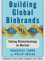 Building Global Biobrands: Taking Biotechnology to Market