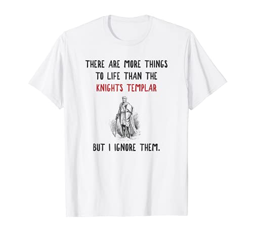 Knights Templar More To Life Divertido regalo de cruzados medievales Camiseta