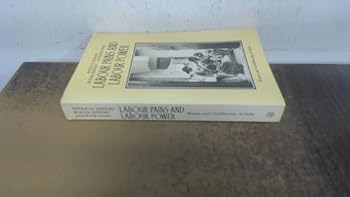 Paperback Labour Pains and Labour Power: Women and Childbearing in India Book