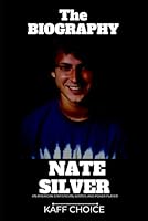 Biography of Nate Silver: An American statistician, writer, and poker player B0DF36J438 Book Cover