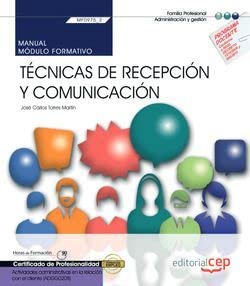 Manual. Técnicas de recepción y comunicación (MF0975_2). Actividades administrativas en la relación con el cliente (ADGG0208). Certificados de profesionalidad (FORMACION)