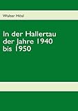 mainburg deutschland  In der Hallertau der Jahre 1940 bis 1950: Mein Werdegang vom Kleinkind zum Schulbuben im Heimatdorf Lindkirchen bei Mainburg/Hallertau / Wie meine Eltern ... und die Nachkriegszeit gemeistert haben