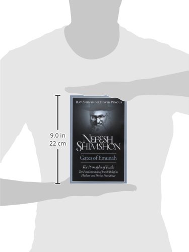 Nefesh Shimshon-Gates of Emunah: The Principles of Faith: The Fundamentals of Jewish Belief In Hashem And Divine Providence