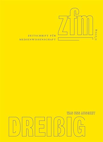 Zeitschrift für Medienwissenschaft 30: Jg. 16, Heft 1/2024: Was uns ausgeht (ZfM – Zeitschrift für Medienwissenschaft) (German Edition)