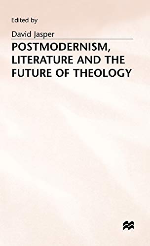 Postmodernism, Literature and the Future of Theology (Studies in Literature and Religion)
