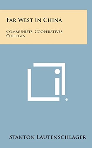 Far West In China: Communists, Cooperatives, Colleges