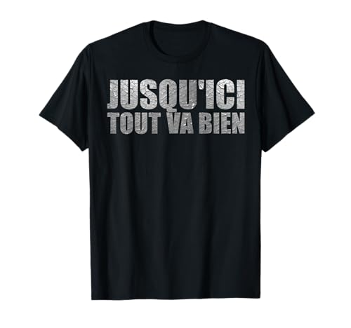 Jusqu'ici Tout va Bien Citation de Film culte Cadeaux Fan T-Shirt
