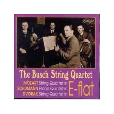 The Busch Quartet Plays Mozart, Schumann and Dvor&aacute;k