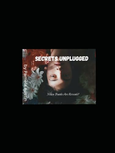 "Secrets Unplugged": When Truths Are Revealed (The Revealed Secre...
