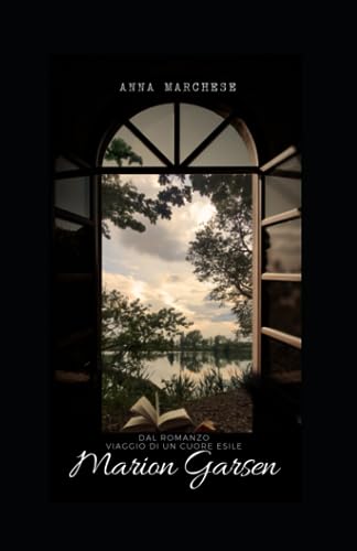 Marion Garsen: Dal romanzo VIAGGIO DI UN CUORE ESILE