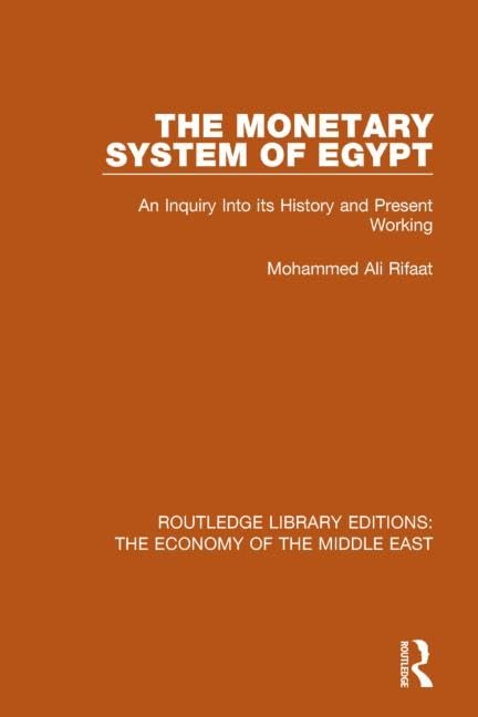 The Monetary System of Egypt: An Inquiry Into its History and Present Working (Routledge Library Editions: The Economy of the Middle East)
