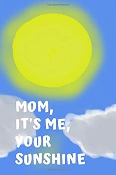 Paperback Mom, It's Me, Your Sunshine: Unlined Notebook, Diary. Ideal for sketching, jotting down thoughts, and writing notes (110 Pages, Blank, 6 x 9) Book